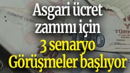 Asgari ücret zammı için 3 senaryo! Görüşmeler bugün başlıyor
